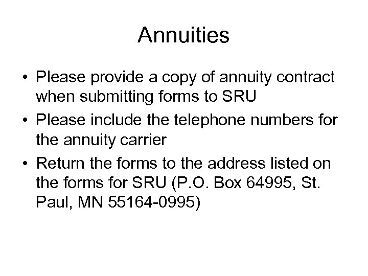Annuities • Please provide a copy of annuity contract when submitting forms to SRU