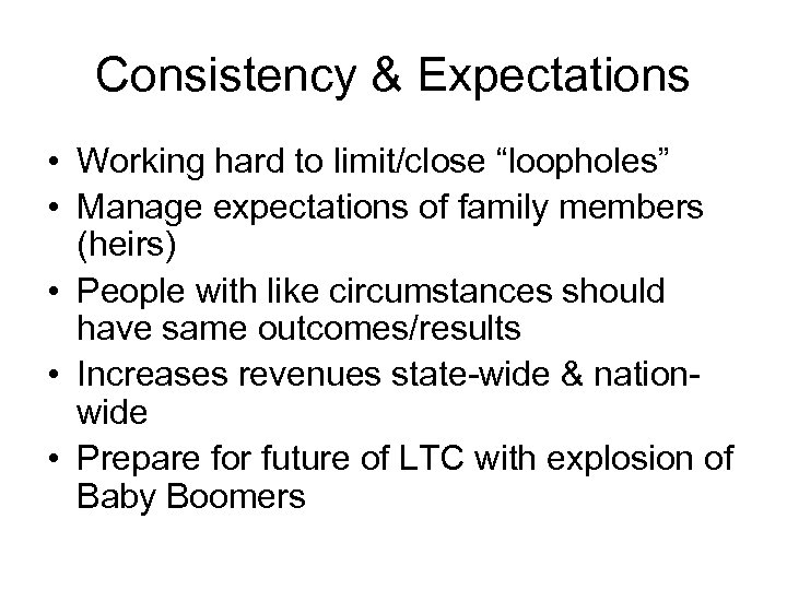 Consistency & Expectations • Working hard to limit/close “loopholes” • Manage expectations of family
