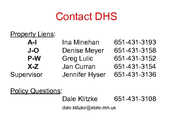 Contact DHS Property Liens: A-I J-O P-W X-Z Supervisor Ina Minehan Denise Meyer Greg