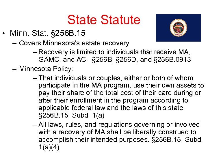State Statute • Minn. Stat. § 256 B. 15 – Covers Minnesota’s estate recovery