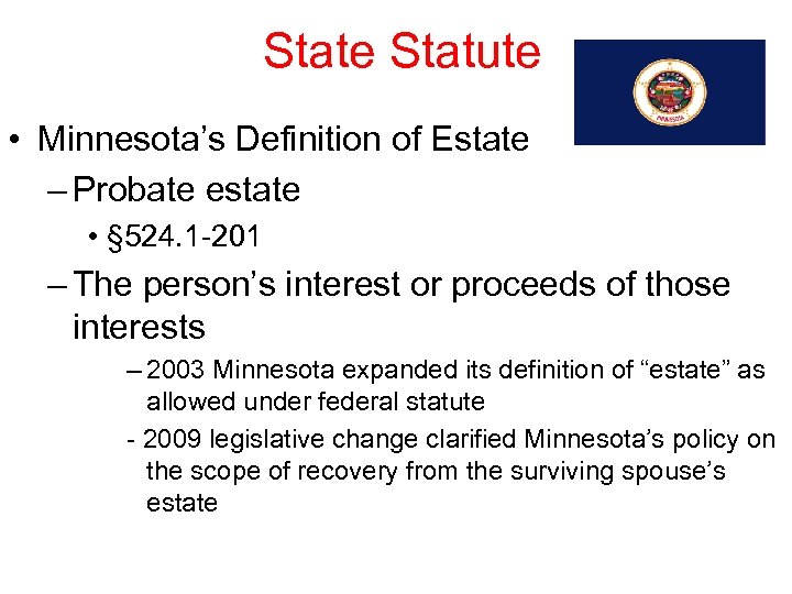 State Statute • Minnesota’s Definition of Estate – Probate estate • § 524. 1