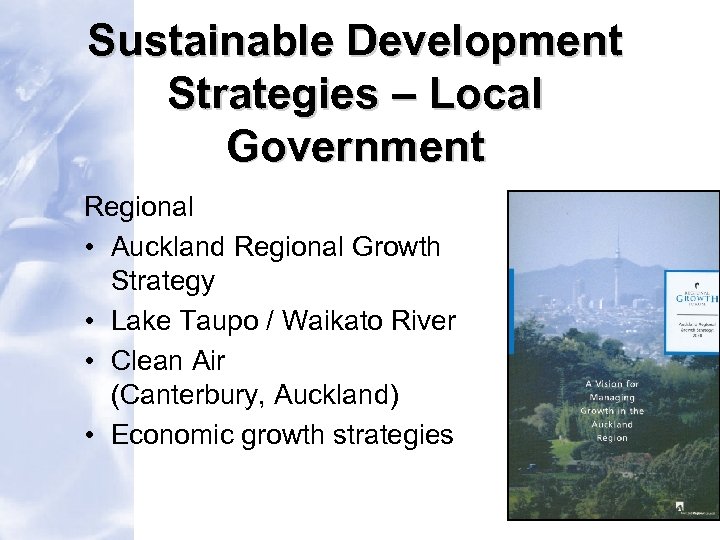 Sustainable Development Strategies – Local Government Regional • Auckland Regional Growth Strategy • Lake
