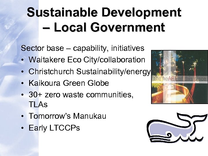 Sustainable Development – Local Government Sector base – capability, initiatives • Waitakere Eco City/collaboration