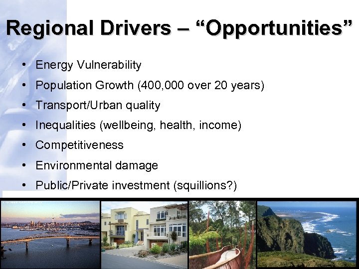 Regional Drivers – “Opportunities” • Energy Vulnerability • Population Growth (400, 000 over 20