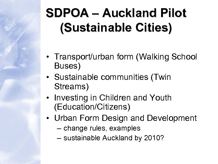 SDPOA – Auckland Pilot (Sustainable Cities) • Transport/urban form (Walking School Buses) • Sustainable