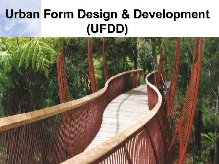 Urban Form Design & Development (UFDD) 