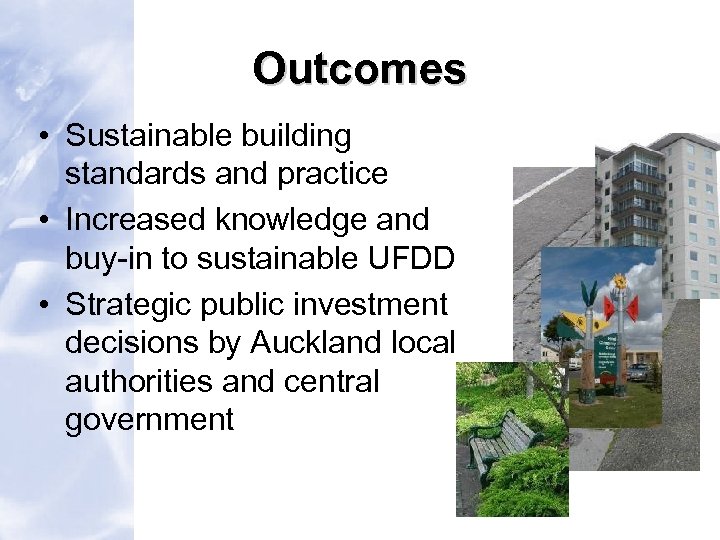Outcomes • Sustainable building standards and practice • Increased knowledge and buy-in to sustainable