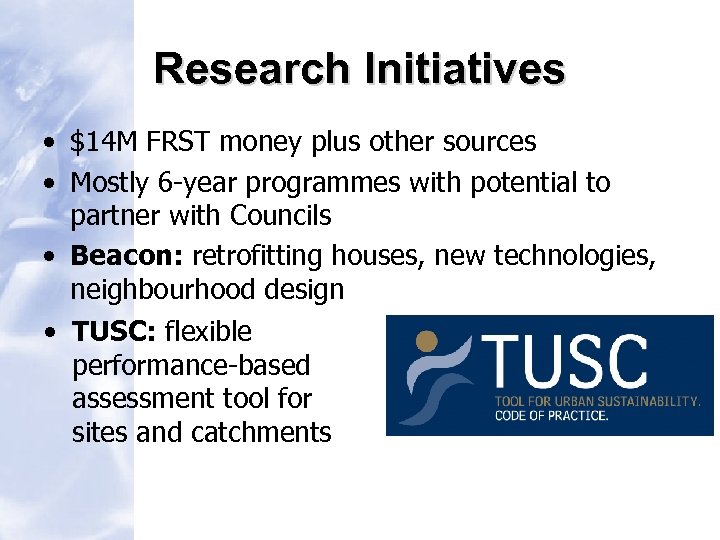 Research Initiatives • $14 M FRST money plus other sources • Mostly 6 -year