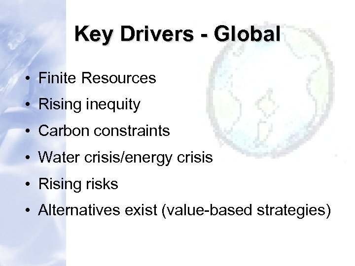 Key Drivers - Global • Finite Resources • Rising inequity • Carbon constraints •