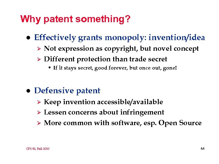 Why patent something? l Effectively grants monopoly: invention/idea Ø Ø Not expression as copyright,