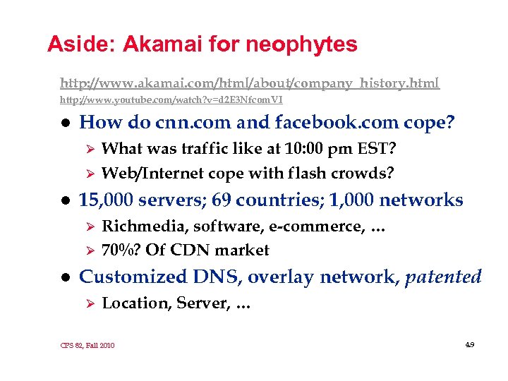 Aside: Akamai for neophytes http: //www. akamai. com/html/about/company_history. html http: //www. youtube. com/watch? v=d