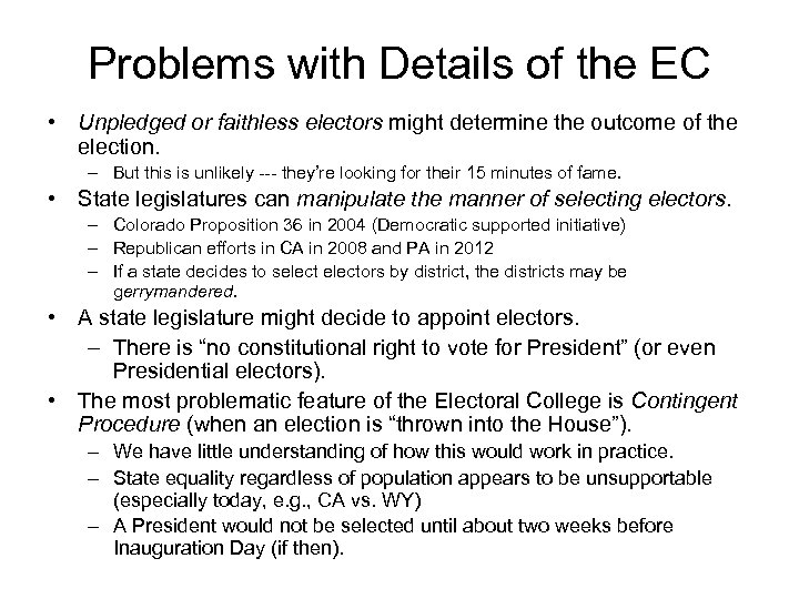 Problems with Details of the EC • Unpledged or faithless electors might determine the