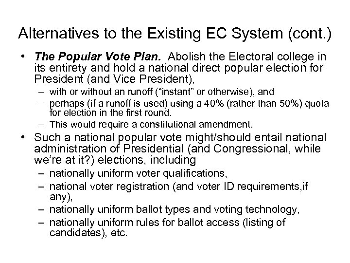 Alternatives to the Existing EC System (cont. ) • The Popular Vote Plan. Abolish