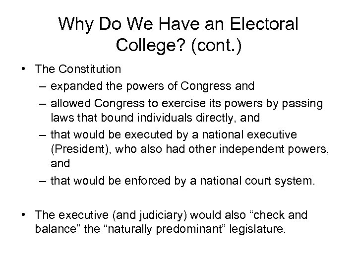 Why Do We Have an Electoral College? (cont. ) • The Constitution – expanded