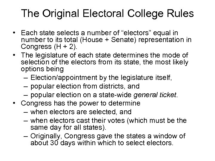 The Original Electoral College Rules • Each state selects a number of “electors” equal