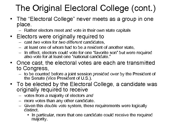 The Original Electoral College (cont. ) • The “Electoral College” never meets as a