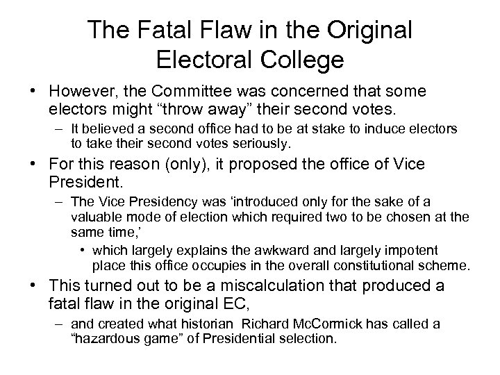 The Fatal Flaw in the Original Electoral College • However, the Committee was concerned