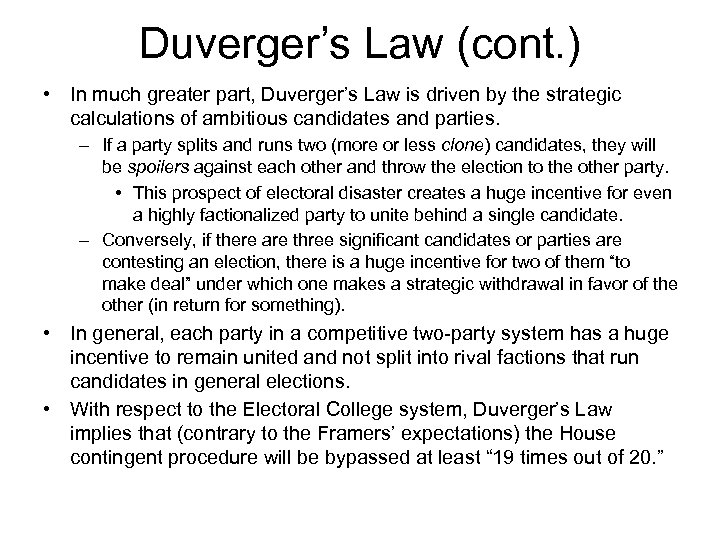 Duverger’s Law (cont. ) • In much greater part, Duverger’s Law is driven by