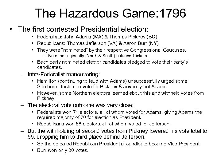The Hazardous Game: 1796 • The first contested Presidential election: • Federalists: John Adams