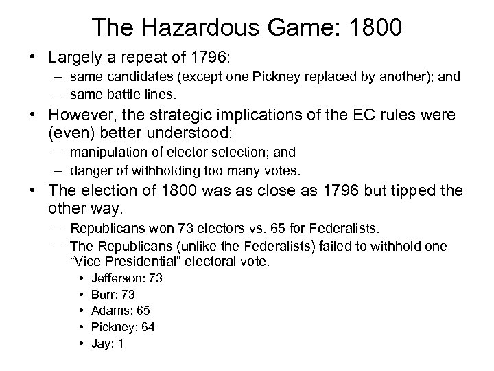 The Hazardous Game: 1800 • Largely a repeat of 1796: – same candidates (except