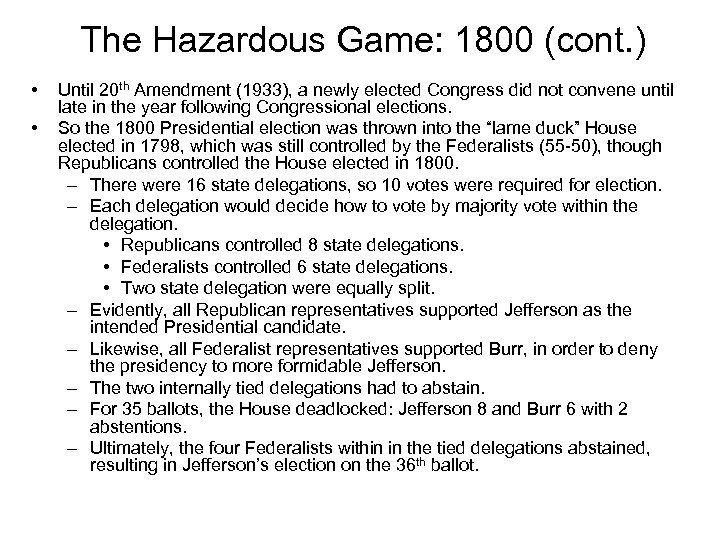 The Hazardous Game: 1800 (cont. ) • • Until 20 th Amendment (1933), a