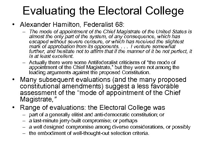 Evaluating the Electoral College • Alexander Hamilton, Federalist 68: – The mode of appointment