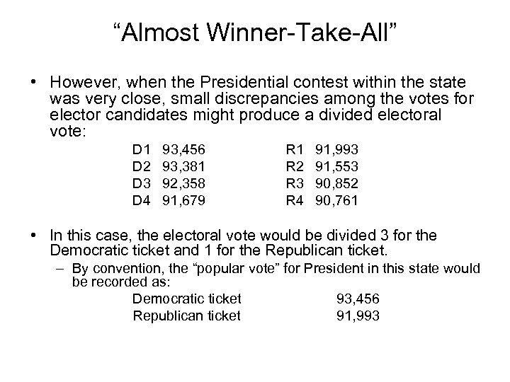 “Almost Winner-Take-All” • However, when the Presidential contest within the state was very close,