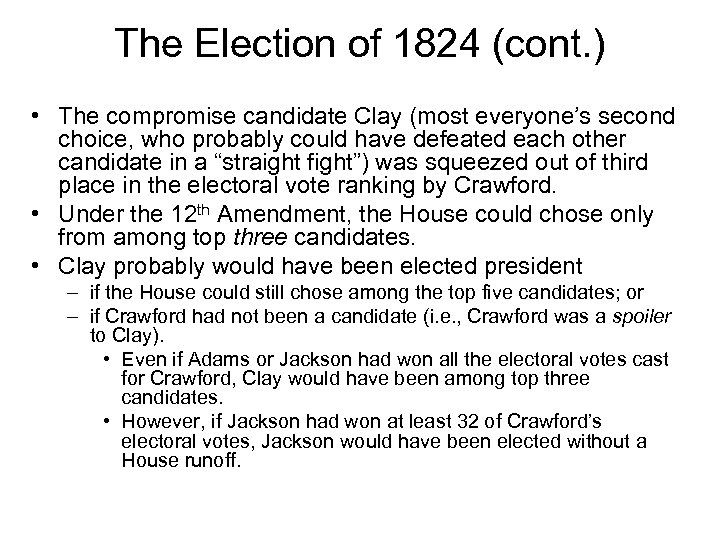 The Election of 1824 (cont. ) • The compromise candidate Clay (most everyone’s second