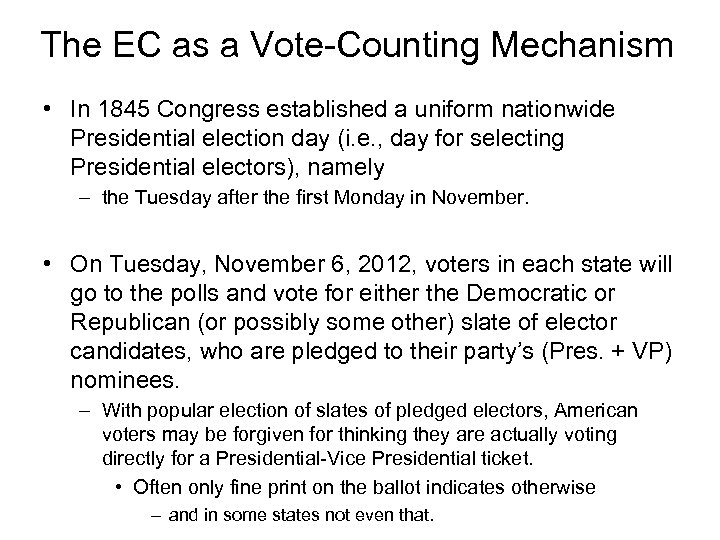 The EC as a Vote-Counting Mechanism • In 1845 Congress established a uniform nationwide