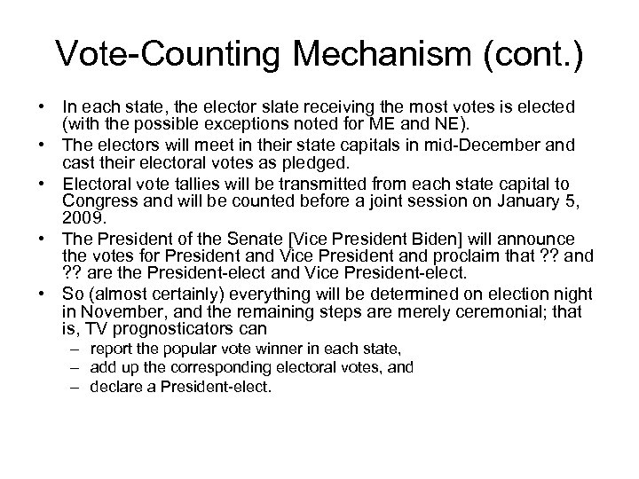 Vote-Counting Mechanism (cont. ) • In each state, the elector slate receiving the most