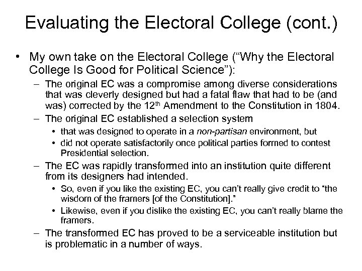 Evaluating the Electoral College (cont. ) • My own take on the Electoral College