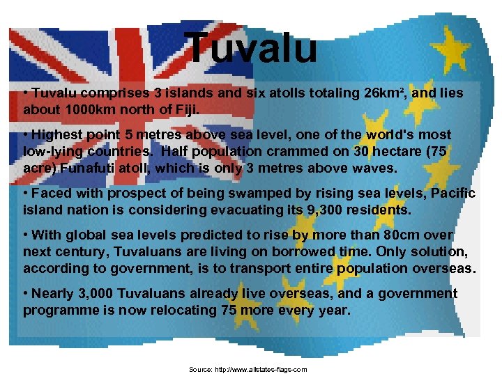 Tuvalu • Tuvalu comprises 3 islands and six atolls totaling 26 km², and lies