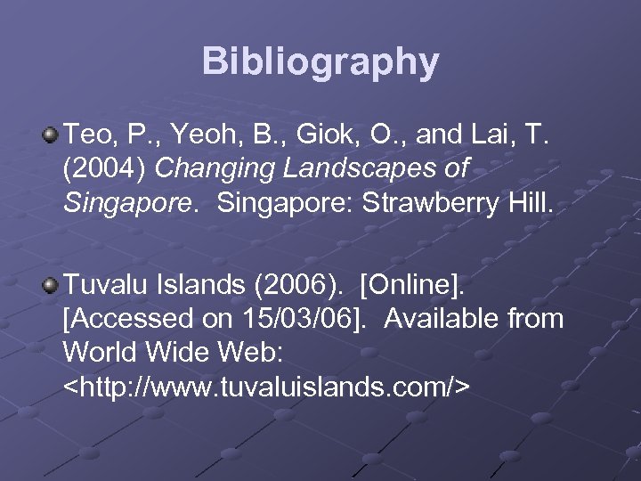 Bibliography Teo, P. , Yeoh, B. , Giok, O. , and Lai, T. (2004)