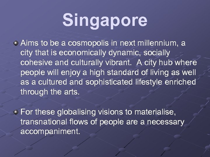 Singapore Aims to be a cosmopolis in next millennium, a city that is economically