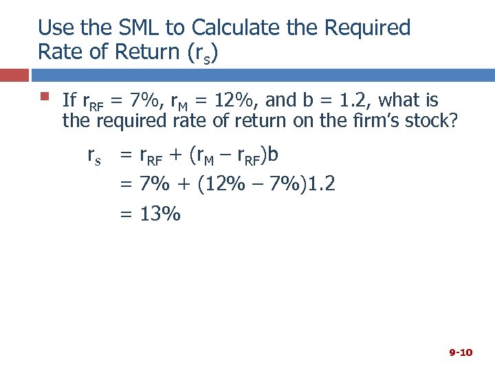 Use the SML to Calculate the Required Rate of Return (rs) § If r.