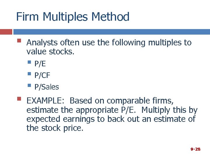 Firm Multiples Method § Analysts often use the following multiples to value stocks. §