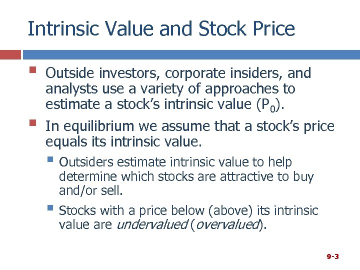 Intrinsic Value and Stock Price § § Outside investors, corporate insiders, and analysts use