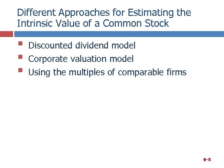 Different Approaches for Estimating the Intrinsic Value of a Common Stock § § §