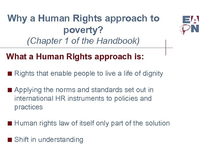 Why a Human Rights approach to poverty? (Chapter 1 of the Handbook) What a