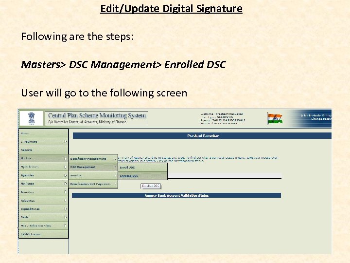 Edit/Update Digital Signature Following are the steps: Masters> DSC Management> Enrolled DSC User will