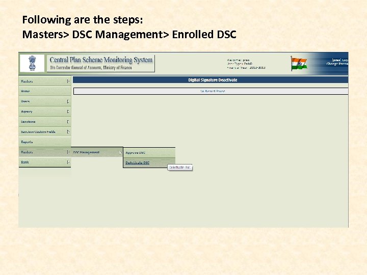 Following are the steps: Masters> DSC Management> Enrolled DSC 