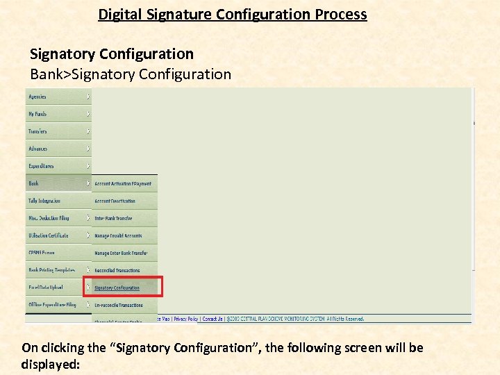 Digital Signature Configuration Process Signatory Configuration Bank>Signatory Configuration On clicking the “Signatory Configuration”, the