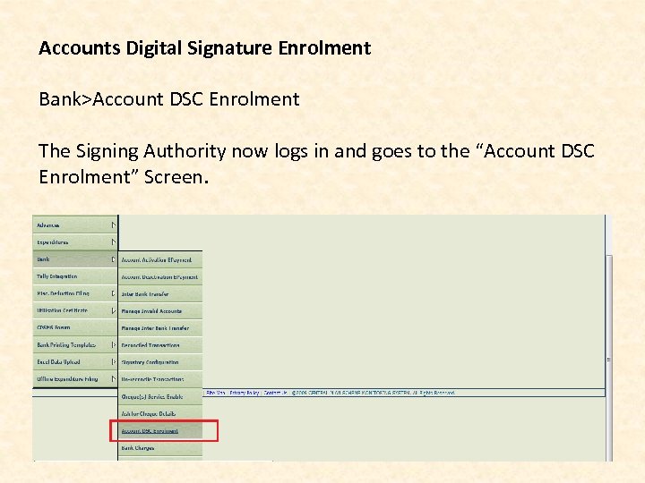 Accounts Digital Signature Enrolment Bank>Account DSC Enrolment The Signing Authority now logs in and