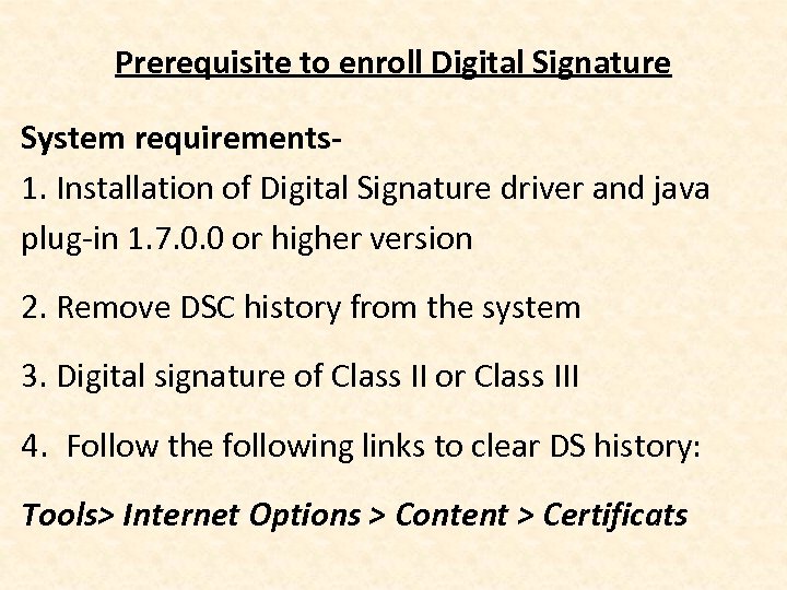 Prerequisite to enroll Digital Signature System requirements 1. Installation of Digital Signature driver and