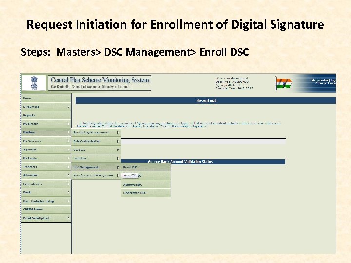 Request Initiation for Enrollment of Digital Signature Steps: Masters> DSC Management> Enroll DSC 