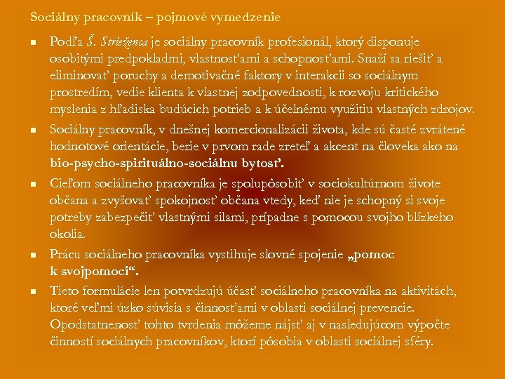 Sociálny pracovník – pojmové vymedzenie n n n Podľa Š. Strieženca je sociálny pracovník