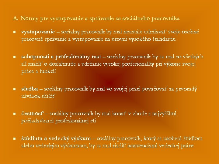 A. Normy pre vystupovanie a správanie sa sociálneho pracovníka n vystupovanie – sociálny pracovník