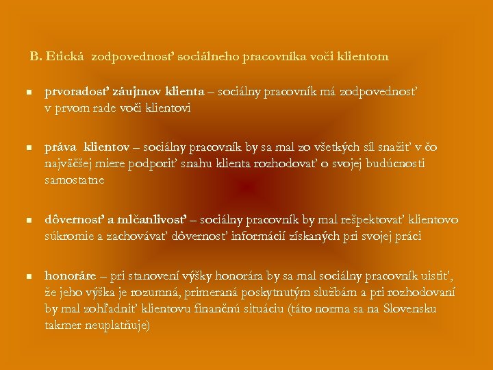 B. Etická zodpovednosť sociálneho pracovníka voči klientom n prvoradosť záujmov klienta – sociálny pracovník