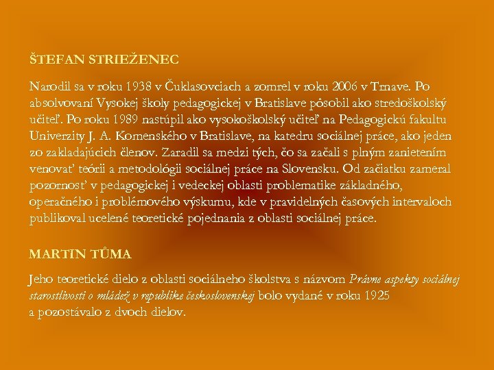 ŠTEFAN STRIEŽENEC Narodil sa v roku 1938 v Čuklasovciach a zomrel v roku 2006