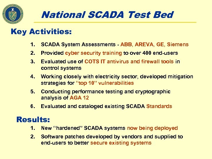 National SCADA Test Bed Key Activities: 1. SCADA System Assessments - ABB, AREVA, GE,